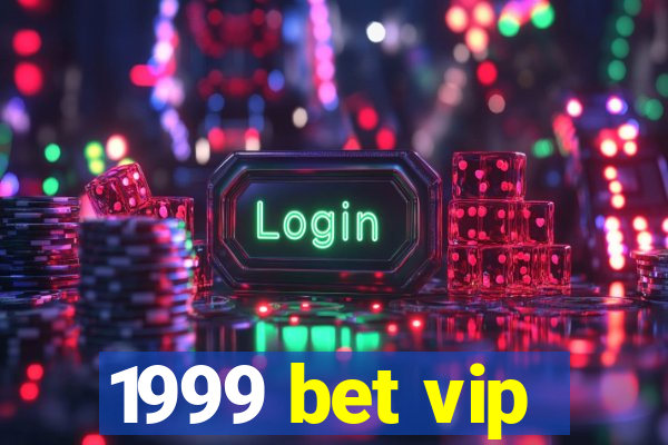 1999 bet vip
